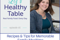 Episode 61: Memorable Family Mealtimes with Brianne DeRosa — Recipes & Tips