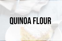 Quinoa Flour Recipes and How to Make It at Home